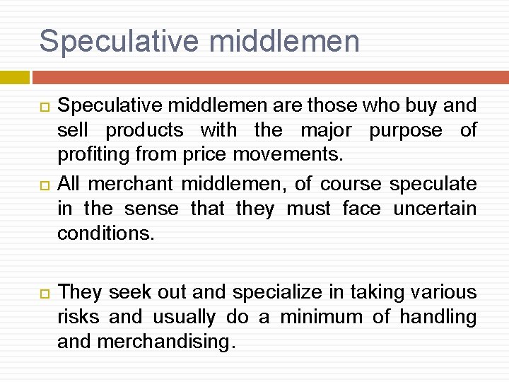 Speculative middlemen Speculative middlemen are those who buy and sell products with the major