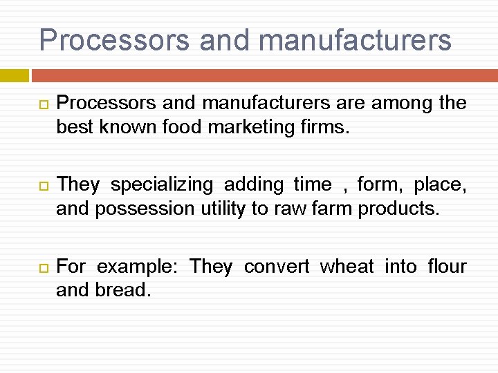 Processors and manufacturers Processors and manufacturers are among the best known food marketing firms.