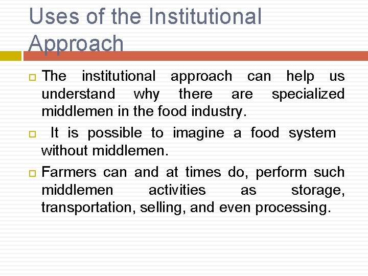 Uses of the Institutional Approach The institutional approach can help us understand why there