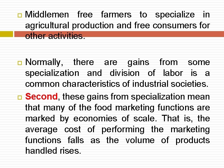  Middlemen free farmers to specialize in agricultural production and free consumers for other