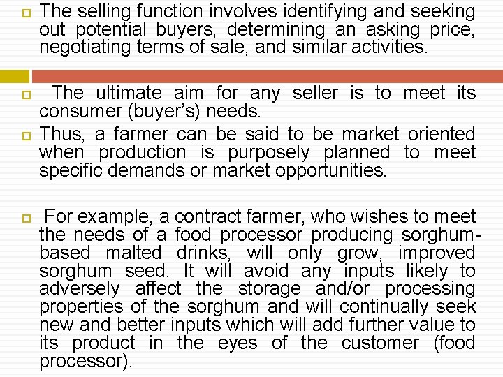  The selling function involves identifying and seeking out potential buyers, determining an asking