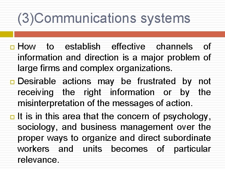 (3)Communications systems How to establish effective channels of information and direction is a major