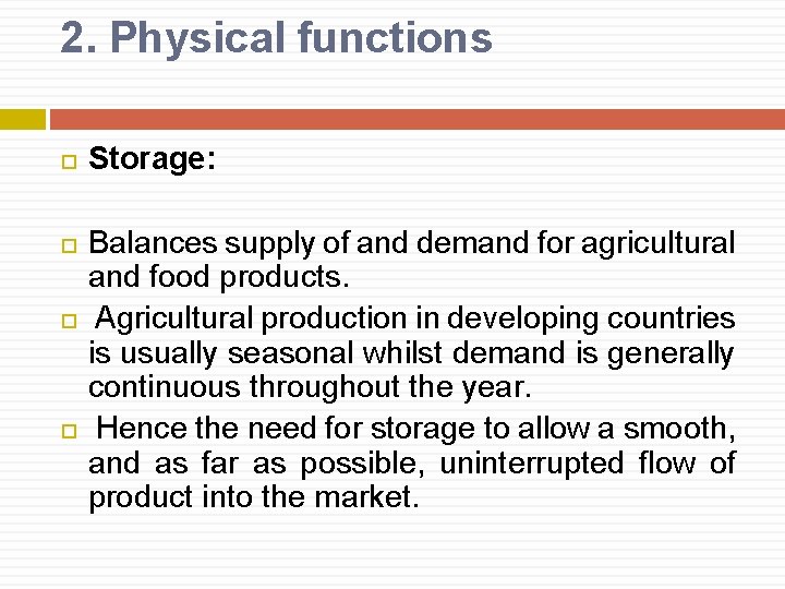 2. Physical functions Storage: Balances supply of and demand for agricultural and food products.