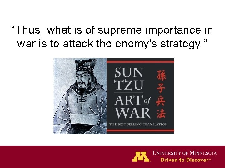 “Thus, what is of supreme importance in war is to attack the enemy's strategy.