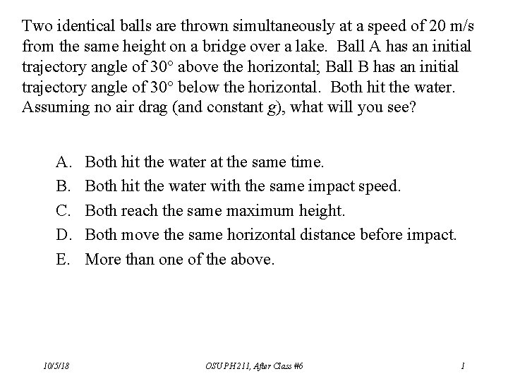 Two identical balls are thrown simultaneously at a speed of 20 m/s from the