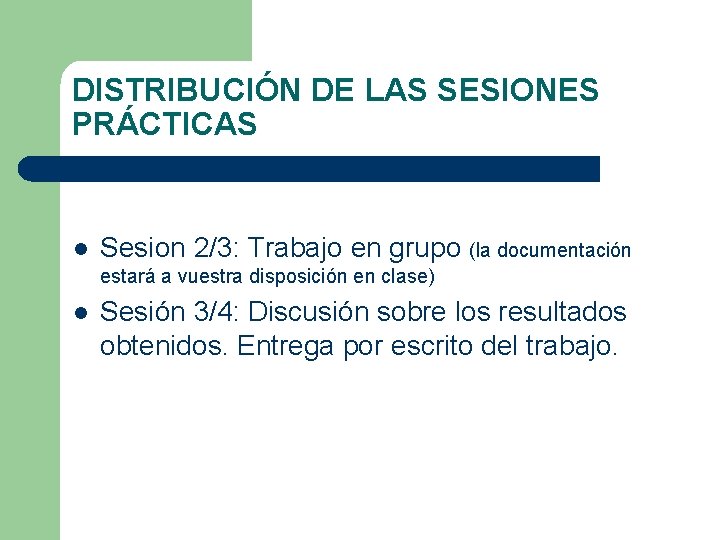 DISTRIBUCIÓN DE LAS SESIONES PRÁCTICAS l Sesion 2/3: Trabajo en grupo (la documentación estará