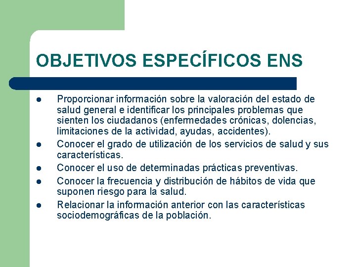 OBJETIVOS ESPECÍFICOS ENS l l l Proporcionar información sobre la valoración del estado de