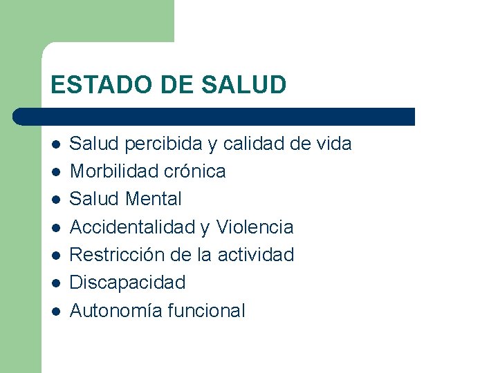 ESTADO DE SALUD l l l l Salud percibida y calidad de vida Morbilidad