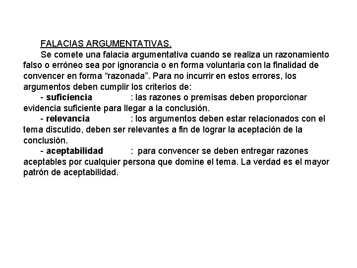 FALACIAS ARGUMENTATIVAS. Se comete una falacia argumentativa cuando se realiza un razonamiento falso o