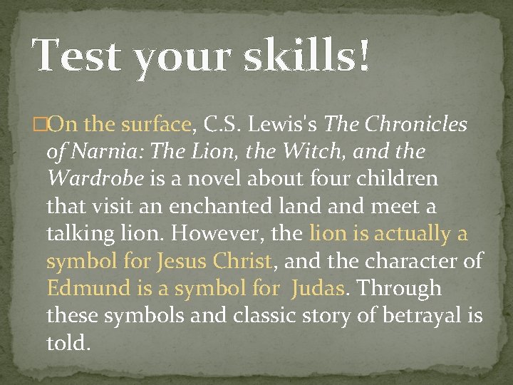 Test your skills! �On the surface, C. S. Lewis's The Chronicles of Narnia: The