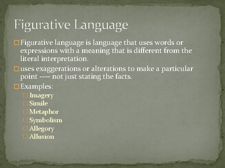 Figurative Language � Figurative language is language that uses words or expressions with a