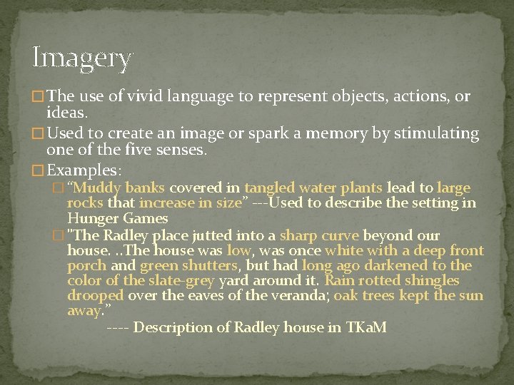 Imagery � The use of vivid language to represent objects, actions, or ideas. �