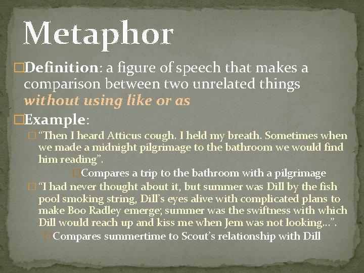Metaphor �Definition: a figure of speech that makes a comparison between two unrelated things