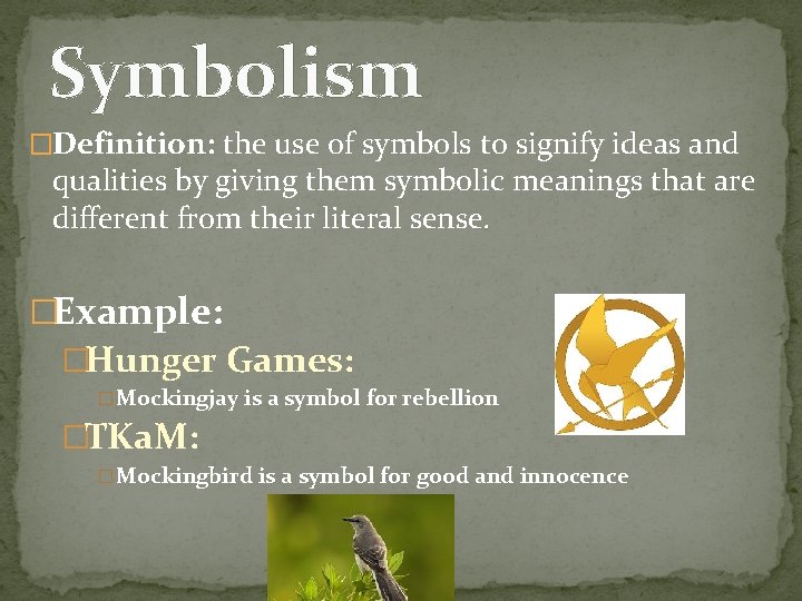 Symbolism �Definition: the use of symbols to signify ideas and qualities by giving them