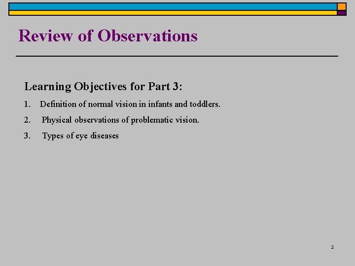 Review of Observations Learning Objectives for Part 3: 1. Definition of normal vision in Review of Observations Learning Objectives for Part 3: 1. Definition of normal vision in