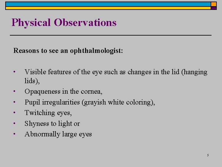 Physical Observations Reasons to see an ophthalmologist: • • • Visible features of the Physical Observations Reasons to see an ophthalmologist: • • • Visible features of the