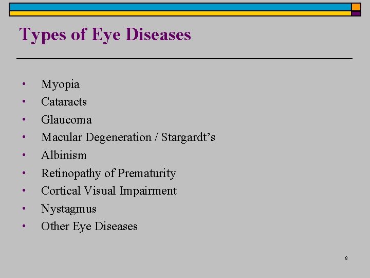 Types of Eye Diseases • • • Myopia Cataracts Glaucoma Macular Degeneration / Stargardt’s Types of Eye Diseases • • • Myopia Cataracts Glaucoma Macular Degeneration / Stargardt’s