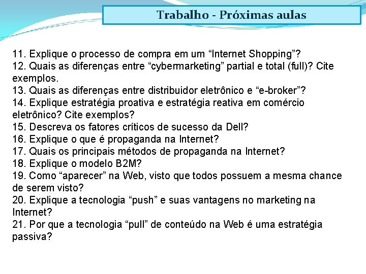 Trabalho - Próximas aulas 11. Explique o processo de compra em um “Internet Shopping”?