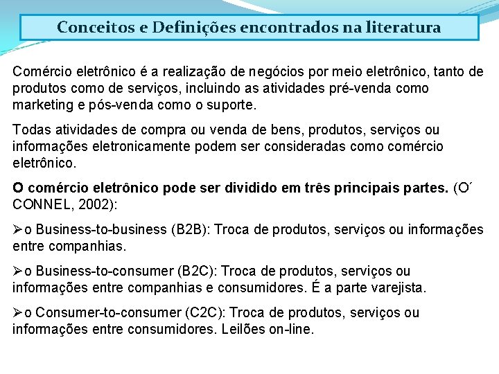 Conceitos e Definições encontrados na literatura Comércio eletrônico é a realização de negócios por