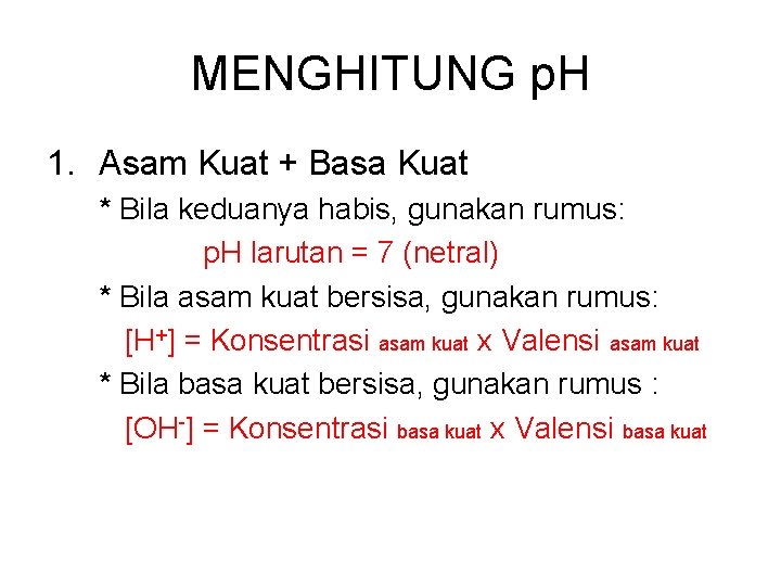 MENGHITUNG p. H 1. Asam Kuat + Basa Kuat * Bila keduanya habis, gunakan