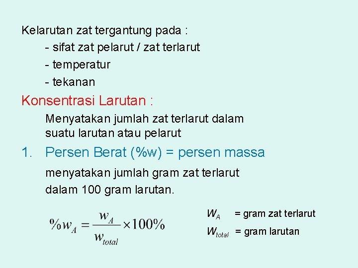 Kelarutan zat tergantung pada : - sifat zat pelarut / zat terlarut - temperatur