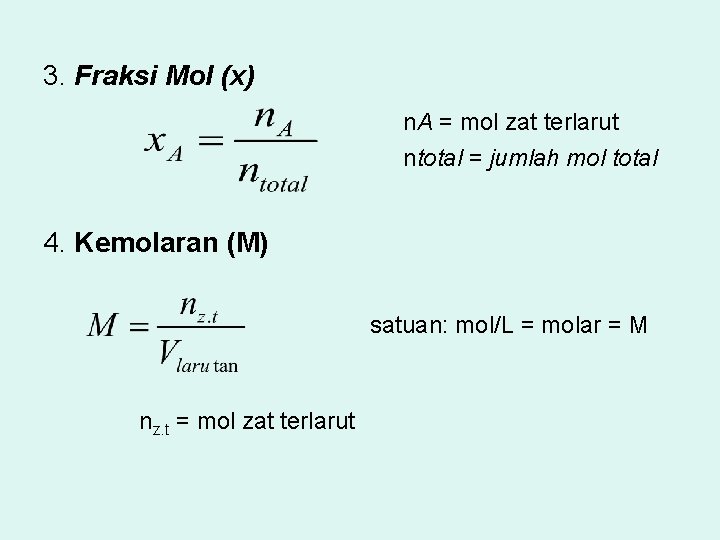 3. Fraksi Mol (x) n. A = mol zat terlarut ntotal = jumlah mol