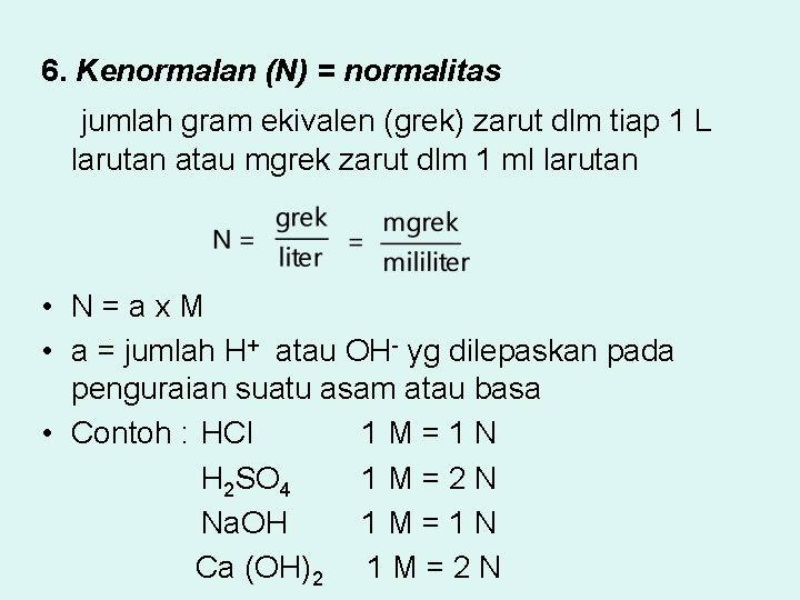 6. Kenormalan (N) = normalitas jumlah gram ekivalen (grek) zarut dlm tiap 1 L