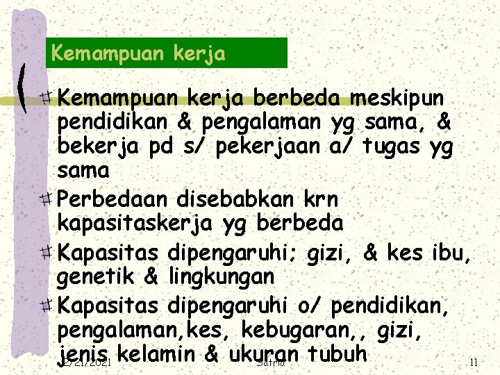 Kemampuan kerja berbeda meskipun pendidikan & pengalaman yg sama, & bekerja pd s/ pekerjaan