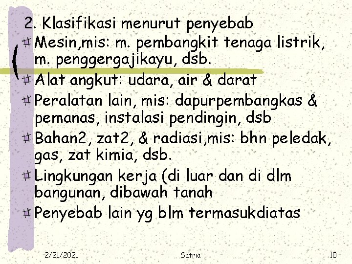 2. Klasifikasi menurut penyebab Mesin, mis: m. pembangkit tenaga listrik, m. penggergajikayu, dsb. Alat