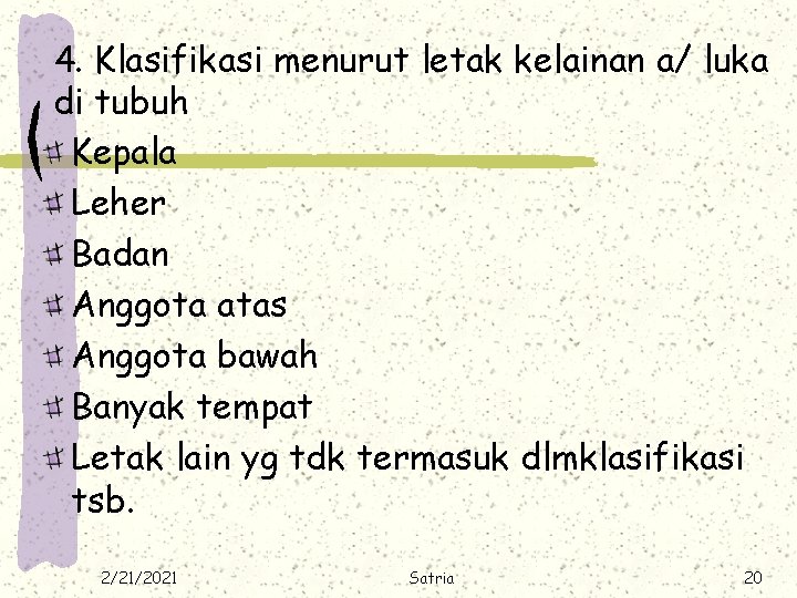 4. Klasifikasi menurut letak kelainan a/ luka di tubuh Kepala Leher Badan Anggota atas