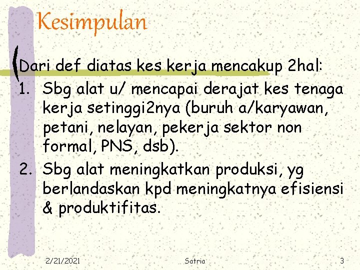 Kesimpulan Dari def diatas kerja mencakup 2 hal: 1. Sbg alat u/ mencapai derajat