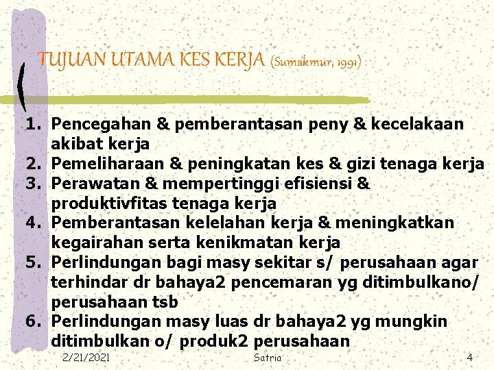 TUJUAN UTAMA KES KERJA (Sumakmur, 1991) : 1. Pencegahan & pemberantasan peny & kecelakaan