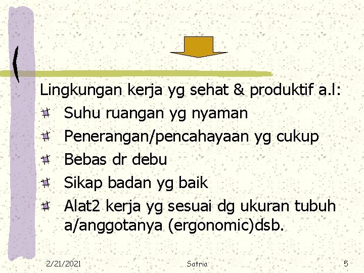 Lingkungan kerja yg sehat & produktif a. l: Suhu ruangan yg nyaman Penerangan/pencahayaan yg