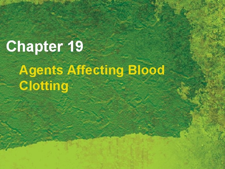 Chapter 19 Agents Affecting Blood Clotting 