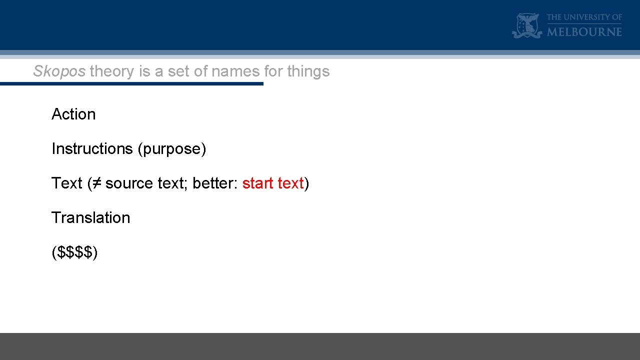 Skopos theory is a set of names for things Action Instructions (purpose) Text (≠