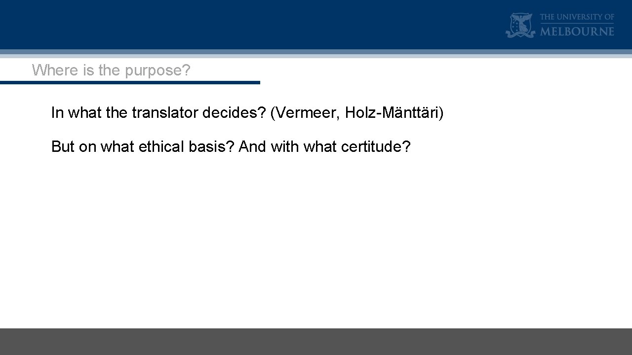 Where is the purpose? In what the translator decides? (Vermeer, Holz-Mänttäri) But on what