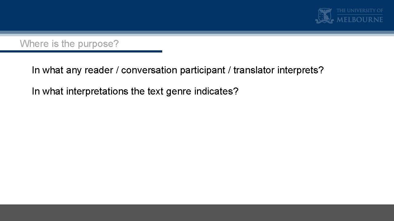 Where is the purpose? In what any reader / conversation participant / translator interprets?