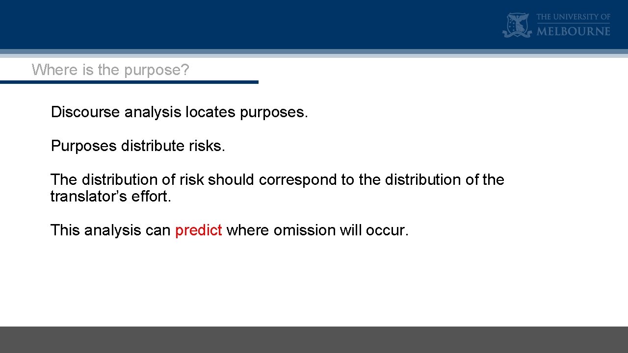 Where is the purpose? Discourse analysis locates purposes. Purposes distribute risks. The distribution of