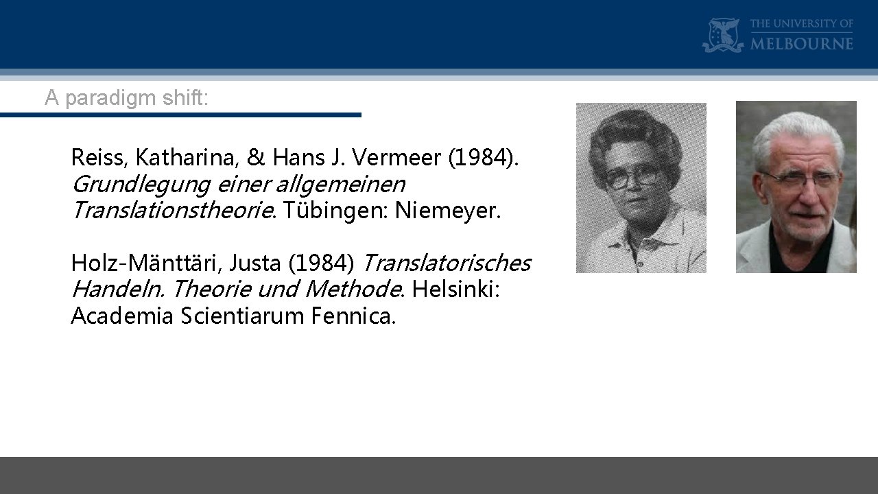 A paradigm shift: Reiss, Katharina, & Hans J. Vermeer (1984). Grundlegung einer allgemeinen Translationstheorie.