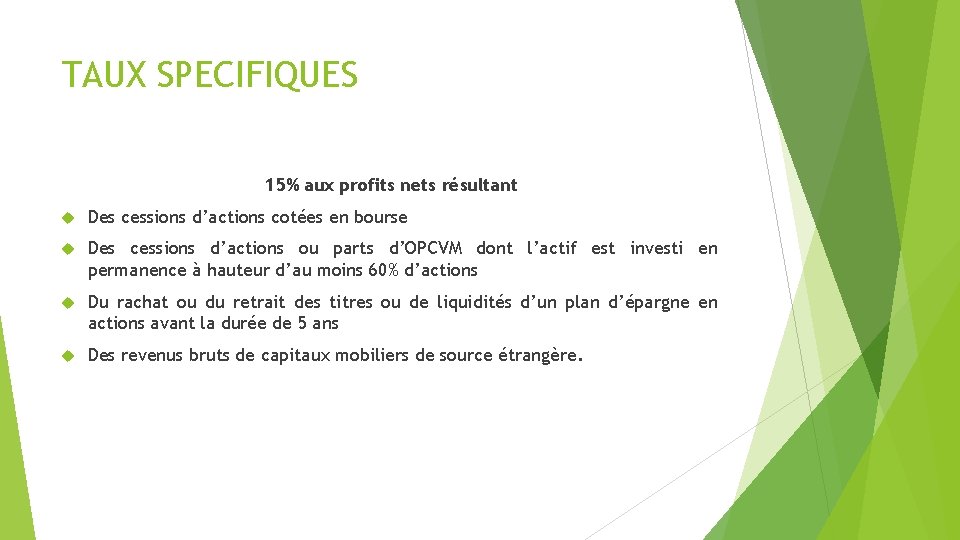 TAUX SPECIFIQUES 15% aux profits nets résultant Des cessions d’actions cotées en bourse Des