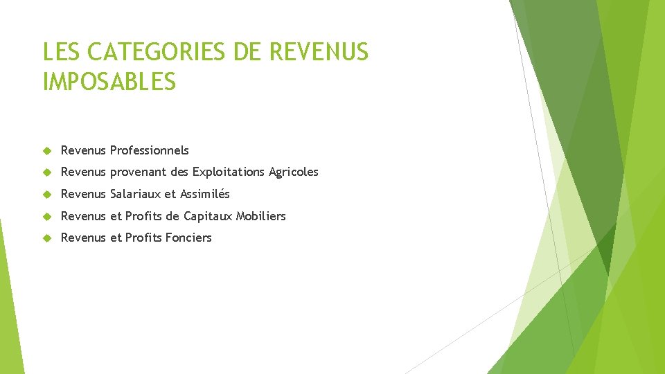 LES CATEGORIES DE REVENUS IMPOSABLES Revenus Professionnels Revenus provenant des Exploitations Agricoles Revenus Salariaux