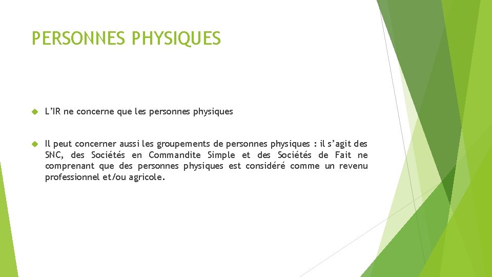 PERSONNES PHYSIQUES L’IR ne concerne que les personnes physiques Il peut concerner aussi les