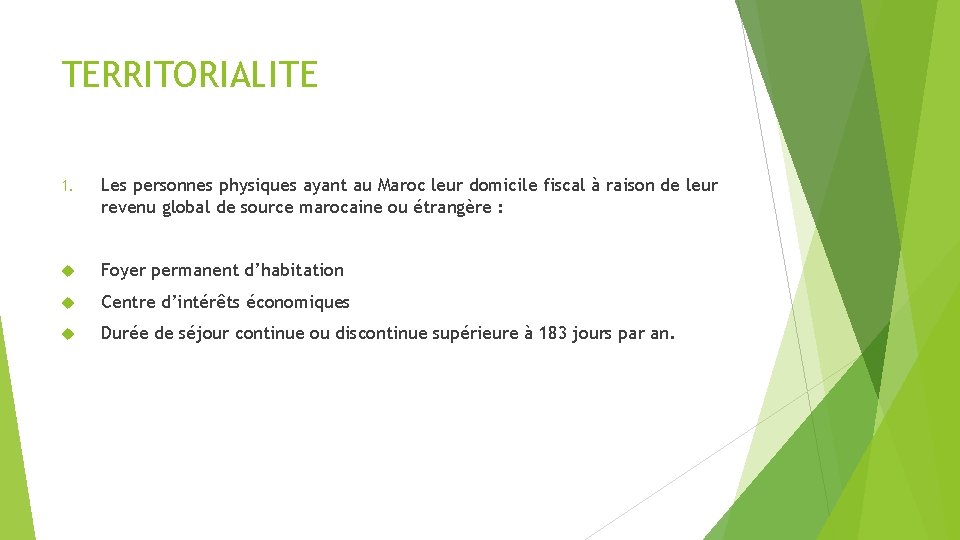 TERRITORIALITE 1. Les personnes physiques ayant au Maroc leur domicile fiscal à raison de