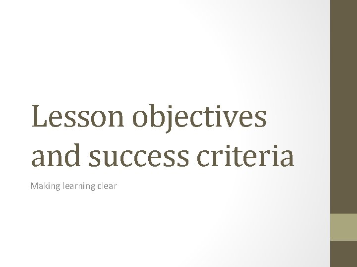 Lesson objectives and success criteria Making learning clear 