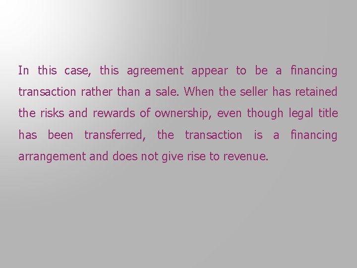 In this case, this agreement appear to be a financing transaction rather than a