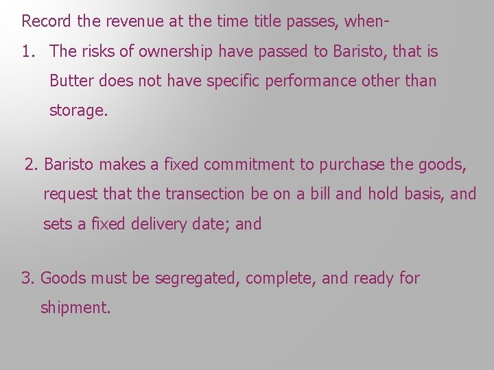 Record the revenue at the time title passes, when- 1. The risks of ownership