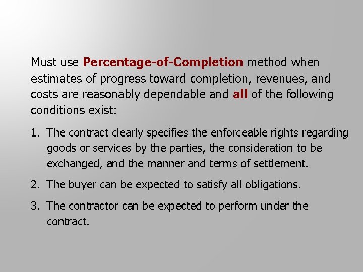 Must use Percentage-of-Completion method when estimates of progress toward completion, revenues, and costs are