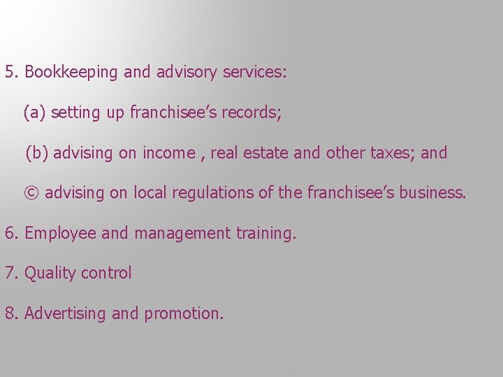 5. Bookkeeping and advisory services: (a) setting up franchisee’s records; (b) advising on income