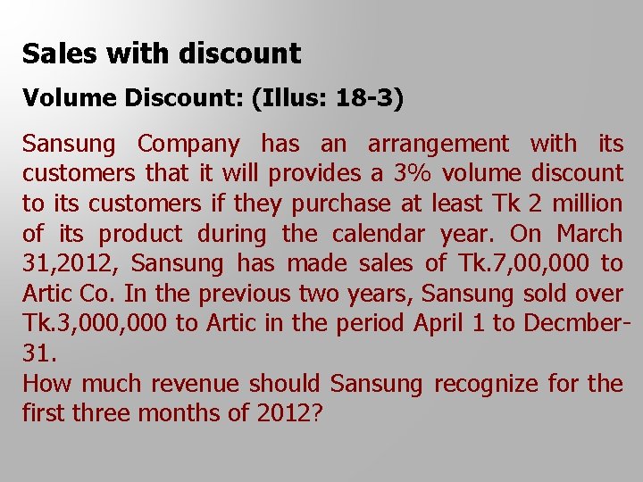 Sales with discount Volume Discount: (Illus: 18 -3) Sansung Company has an arrangement with