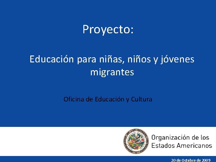 Proyecto: Educación para niñas, niños y jóvenes migrantes Oficina de Educación y Cultura 20